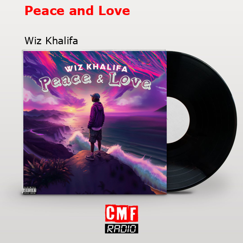Peace and Love – Wiz Khalifa
