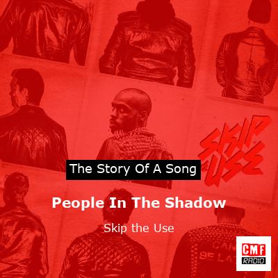 People In The Shadow – Skip the Use