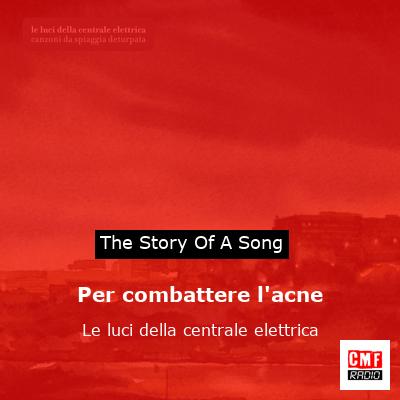 Per combattere l’acne – Le luci della centrale elettrica