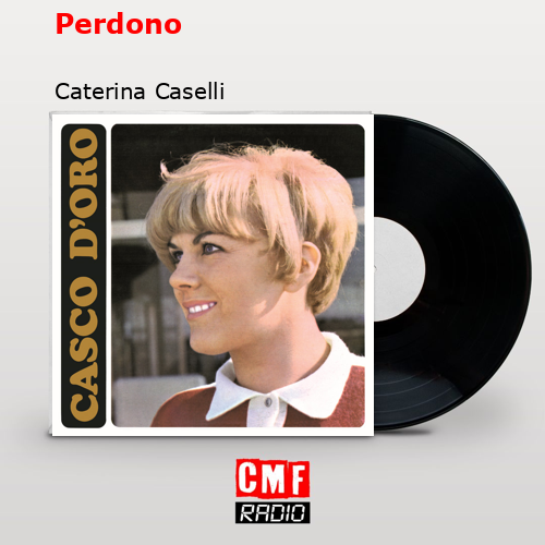 Perdono – Caterina Caselli