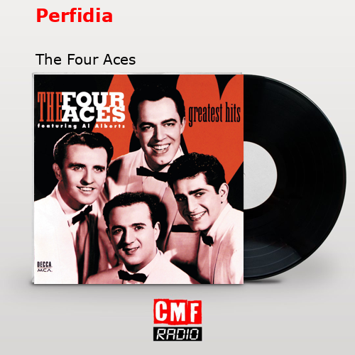 Perfidia – The Four Aces