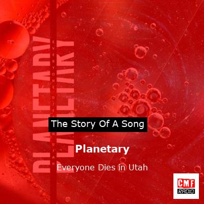 Planetary – Everyone Dies in Utah
