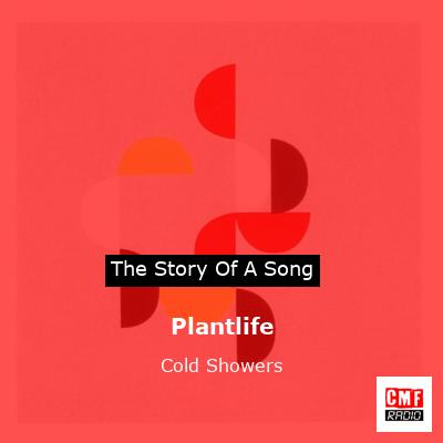 Plantlife – Cold Showers