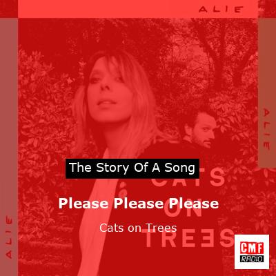 Please Please Please – Cats on Trees
