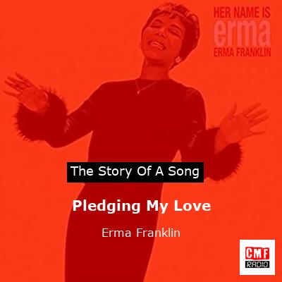 Pledging My Love – Erma Franklin