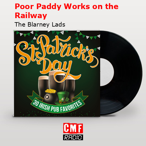 Poor Paddy Works on the Railway – The Blarney Lads