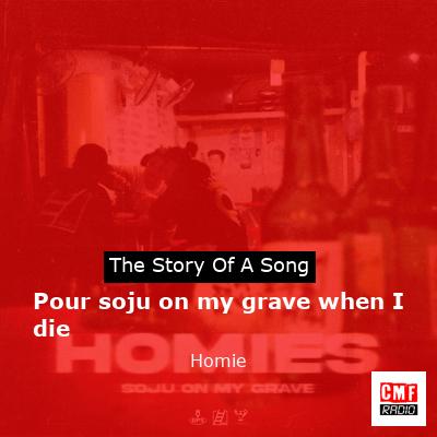 Pour soju on my grave when I die – Homie