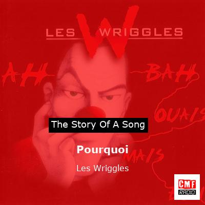 Pourquoi – Les Wriggles