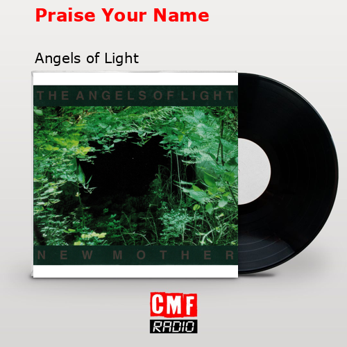 Praise Your Name – Angels of Light