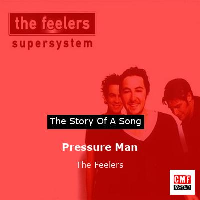 Pressure Man – The Feelers