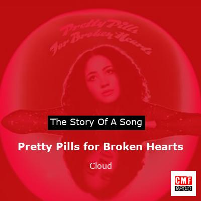 Pretty Pills for Broken Hearts – Cloud