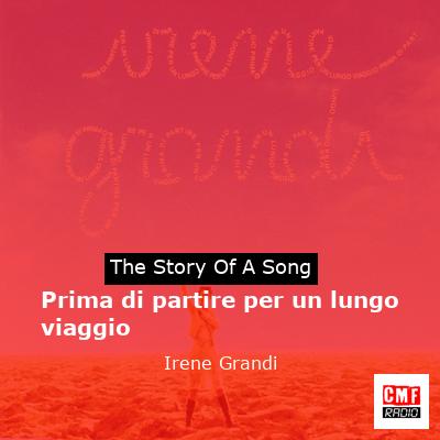 Prima di partire per un lungo viaggio – Irene Grandi