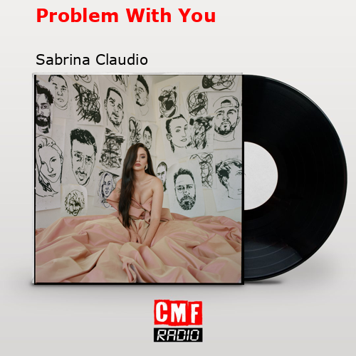 Problem With You – Sabrina Claudio