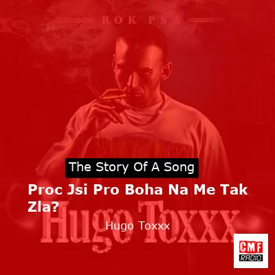 Proc Jsi Pro Boha Na Me Tak Zla? – Hugo Toxxx