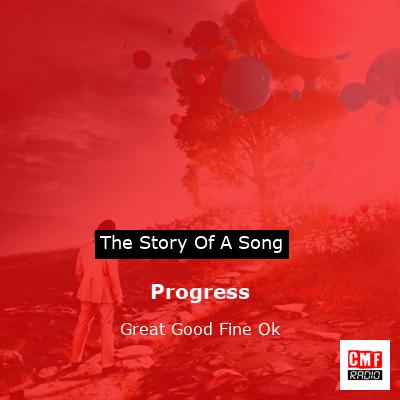 Progress – Great Good Fine Ok