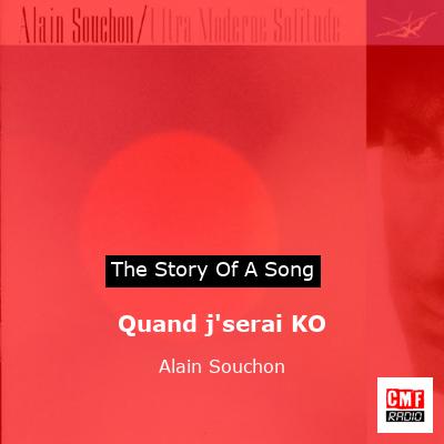 Quand j’serai KO – Alain Souchon