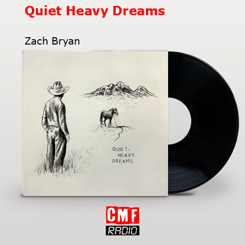 Quiet Heavy Dreams – Zach Bryan