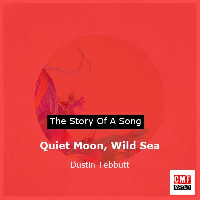 Quiet Moon, Wild Sea – Dustin Tebbutt