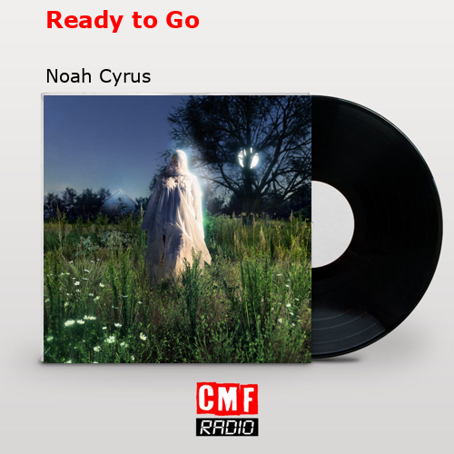 final cover Ready to Go Noah Cyrus