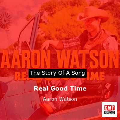 Real Good Time – Aaron Watson