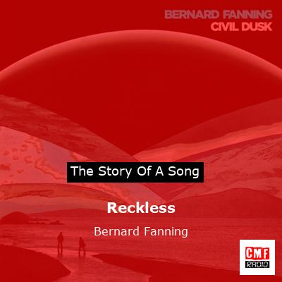 Reckless – Bernard Fanning