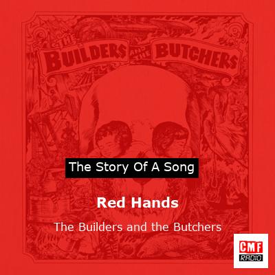 Red Hands – The Builders and the Butchers