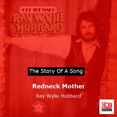 The story and meaning of the song 'Redneck Mother - Ray Wylie Hubbard