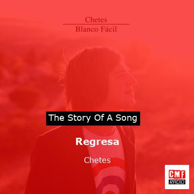 Regresa – Chetes