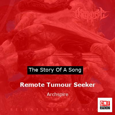 Remote Tumour Seeker – Archspire