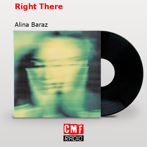 Right There – Alina Baraz