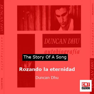 Rozando la eternidad – Duncan Dhu