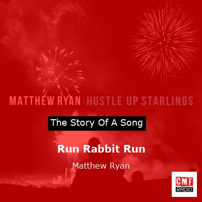 Run Rabbit Run – Matthew Ryan