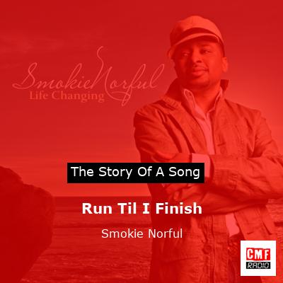 Run Til I Finish – Smokie Norful