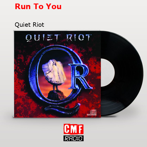 Run To You – Quiet Riot