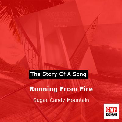 Running From Fire – Sugar Candy Mountain
