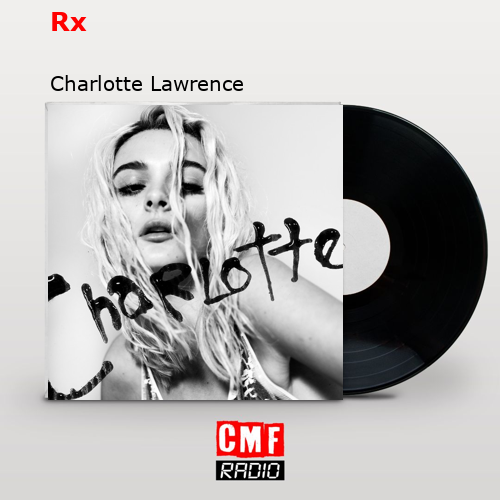 Rx – Charlotte Lawrence