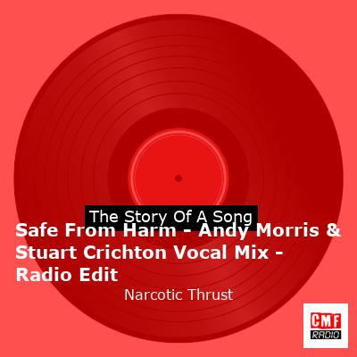 Safe From Harm – Andy Morris & Stuart Crichton Vocal Mix – Radio Edit – Narcotic Thrust