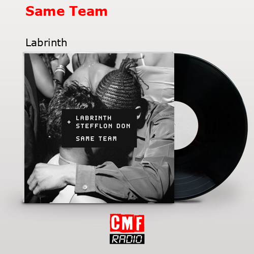Same Team – Labrinth