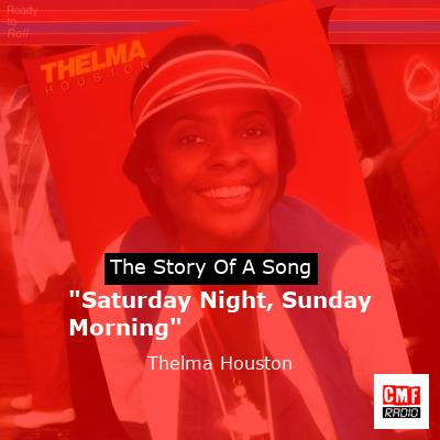 “Saturday Night, Sunday Morning” – Thelma Houston