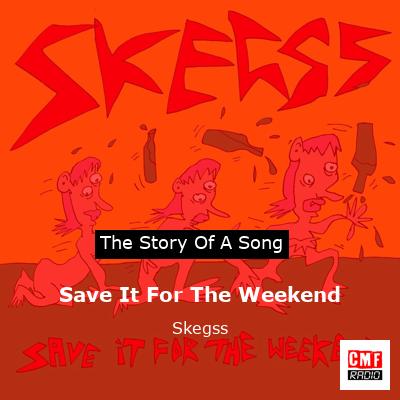 Save It For The Weekend – Skegss