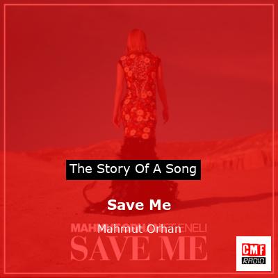 Save Me – Mahmut Orhan