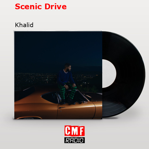 Scenic Drive – Khalid