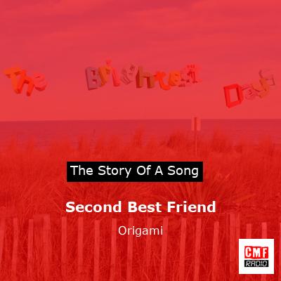 Second Best Friend – Origami