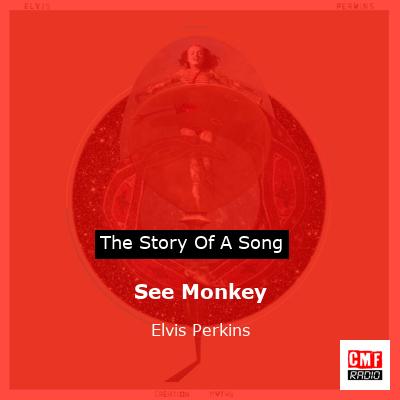 See Monkey – Elvis Perkins