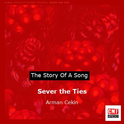 Sever the Ties – Arman Cekin