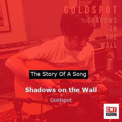 Shadows on the Wall – Goldspot