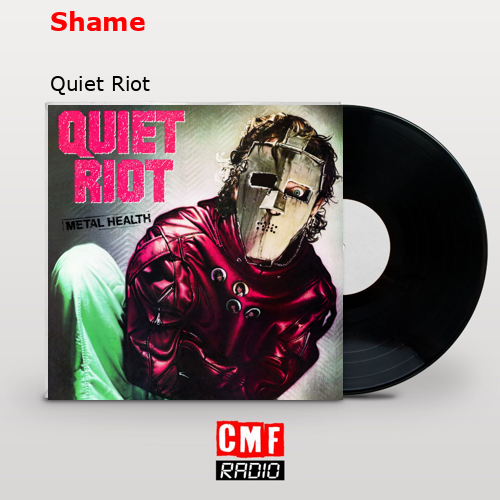 Shame – Quiet Riot