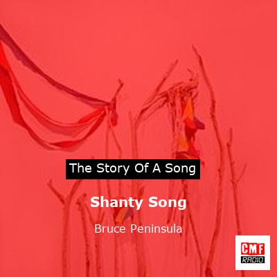 The story and meaning of the song 'Shanty Song - Bruce Peninsula