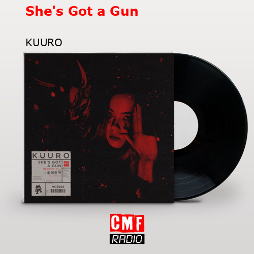 She’s Got a Gun – KUURO