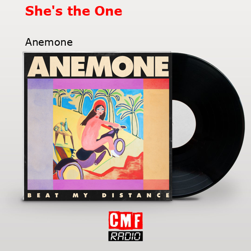 She’s the One – Anemone